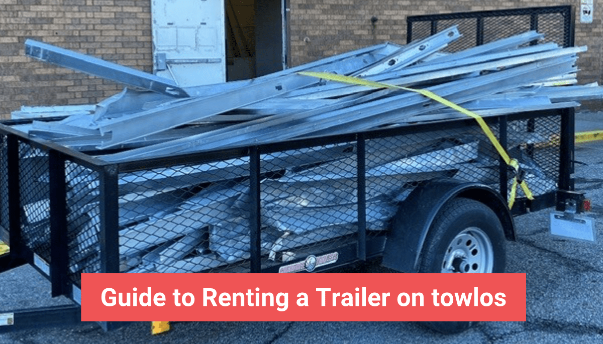 Ultimate Guide to Renting a Trailer from towlos.com